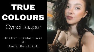 TRUE COLOURS - Cyndi Lauper (Justin Timberlake & Anna Kendrick)