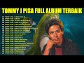 tommy j pisa full album 🍁 lagu pop lawas nostalgia 80an 90an 🍁 lagu tembang kenangan terpopuler