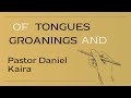 Of Tongues and Groanings