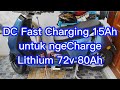 DC Fast Charging 15A Untuk ngeCharge Lithium lifepo4 72v 80Ah