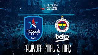BSL Play-Off Final 2. Maç: Anadolu Efes - Fenerbahçe Beko