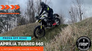 APRILIA TUAREG 660 | PROVA IN OFF ROAD