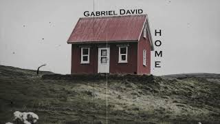 Gabriel David - HOME [Official Audio] (Prod By: DiaBeatz)