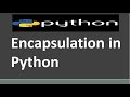 Encapsulation in Python | Python Encapsulation | Python Object Oriented Programming
