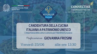 Attualità Italiana - Candidatura Cucina Italiana patrimonio Unesco. Intervista a Giovanna Frosini