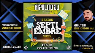 11.Hipolito Dj - Sesion Septiembre 2022 (Reggaeton, Latin, Rumbaton, Tiktok, Dembow, EDM)