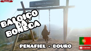 BALOIÇO DA BONECA | Miradouro e Trilho | Penafiel - Douro