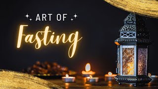 The Art of Fasting: Mastering the Etiquettes and Rituals of Ramadan in Islam