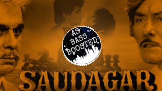 Saudagar Sauda Kar | Bass Boosted | Saudagar | Manisha | Kavita Krishnamurthy, Sukhwinder Singh |