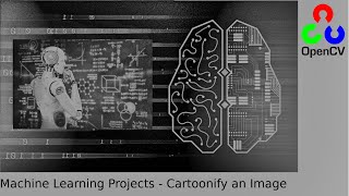Machine Learning Projects - OpenCV - Cartoonify an Image