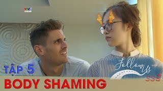 Follow us mùa 3 - Tập 5 | Body shaming (Eng/Viet sub)