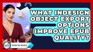 What InDesign Object Export Options Improve EPUB Quality? - Design Tool Unlocked
