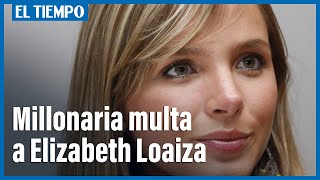 Millonaria multa a Elizabeth Loaiza por publicidad engañosa
