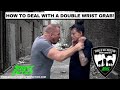 HOW TO DEAL WITH A DOUBLE WRIST GRAB!