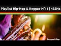 [Hip Hop - Reggae 432 Hz] [Playlist 11]