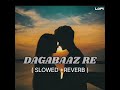 dagabaaz re sloweb reverb lyrics dabangg 2 like love song viralvideo music lovesong