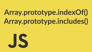 JavaScript Arrays: Search: Includes Method & IndexOf Method