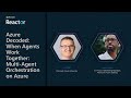 Azure Decoded: When Agents Work Together: Multi-Agent Orchestration on Azure