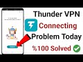 Thunder VPN Connecting Problem Solved Today | Fix Thunder VPN Connection Problem 2023