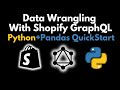Data Wrangling With Shopify's GraphQL API: Python & Pandas QuickStart