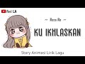 Ku Ikhlaskan - Reza Re | Lirik Animasi | Story whatsapp populer terbaru | Feri LA