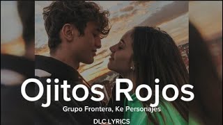 Grupo Frontera, Ke Personajes - Ojitos Rojos (Letra)