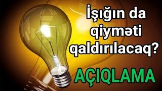 TƏCİLİ: İşığın da qiyməti qalxacaq? - Rəsmi AÇIQLAMA