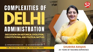 Complexities of Delhi Administration | Get the Basics Right | Shubhra Ranjan