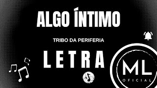 Tribo da Periferia - Algo Íntimo | LETRA