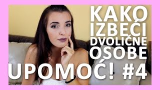 Upomoc #4 - Kako izbeci dvolicne osobe ? | Zenski Kutak