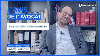 L' AVIS DE L'AVOCAT: Prestation compensatoire - Maître Henry Bouchara, avocat partenaire on divorce®