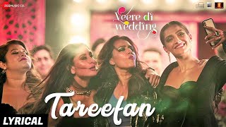 Tareefan | Veere Di Wedding | Badshah | Kareena Kapoor Khan & Sonam Kapoor Songs