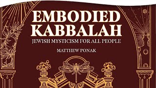 Embodied Kabbalah: Jewish Mysticism for All People | Rabbi Matthew Ponak