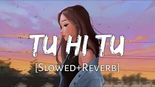 Tu Hi Tu [Slowed+Reverb] - Kick | Mohd Irfan | Salman Khan | Sad Lofi | Lofi Music Channel