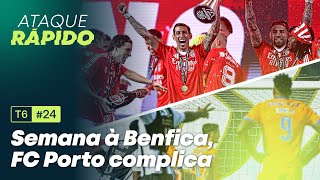 T6, Ep.24 - Semana à Benfica, FC Porto complica