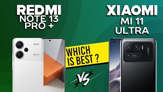 Xiaomi Redmi Note 13 Pro Plus 5G VS Xiaomi MI 11 Ultra - Full Comparison ⚡Which one is Best