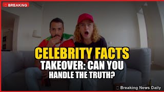 Celebrity Facts Takeover: Can You Handle the Truth?