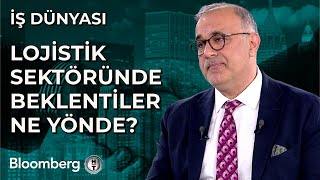 İş Dünyası - Lojistik Sektöründe Beklentiler Ne Yönde? | 27 Ocak 2025