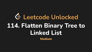 114. Flatten Binary Tree to Linked List | Leetcode Unlocked - Python