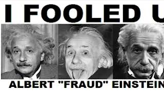 “Albert Einstein was a fraud!”