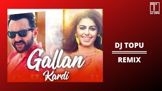 GALLAN KARDI || JAWAANI JAANEMAN || DJ TOPU REMIX