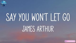 James Arthur - Say You Won't Let Go [Mix Lyrics] Lukas Graham, Ed Sheeran, John Legend