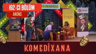 Komedixana 192-ci Bölüm  05.06.2022  ANONS