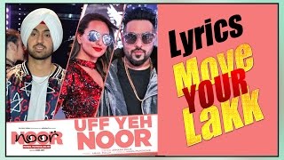 Move Your Lakk | Lyrics | Noor | Sonakshi Sinha & Diljit Dosanjh, Badshah