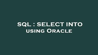 SQL : SELECT INTO using Oracle