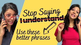 Avoid Saying - I Understand | Use These Advanced English Phrases | English Speaking Practice #shorts