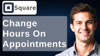 How To Change Hours On Square Appointments [2026 Guide]