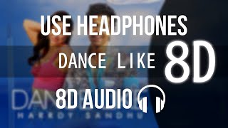 Harrdy Sandhu - Dance Like (8D AUDIO) | Lauren Gottlieb | Jaani | B Praak | Latest Hit Song 2019
