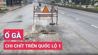 Quốc lộ 1 chi chít 'ổ gà', xe phải né lách, lấn làn rất nguy hiểm