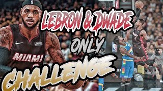 Lebron James And Dwyane Wade Only Duo Challenge - NBA 2K18 Play Now Online All Time Heat